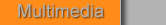 Multimedia